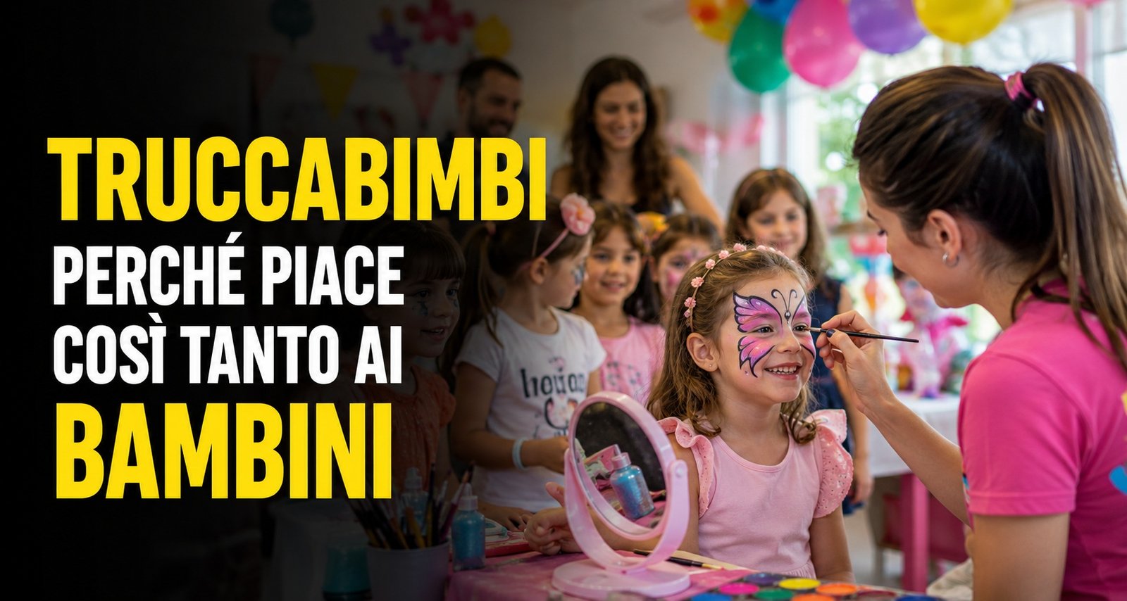 Truccabimbi: perché piace così tanto ai bambini