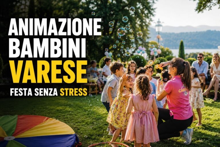 Animazione bambini a Varese: come organizzare una festa davvero senza stress