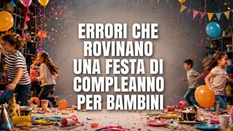Errori che rovinano una festa di compleanno per bambini